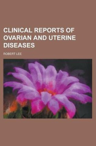 Cover of Clinical Reports of Ovarian and Uterine Diseases