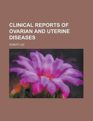 Book cover for Clinical Reports of Ovarian and Uterine Diseases