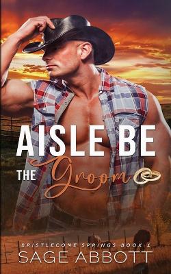 Cover of Aisle Be The Groom