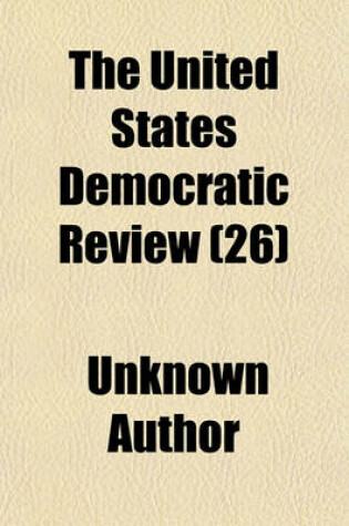 Cover of The United States Democratic Review (Volume 26)