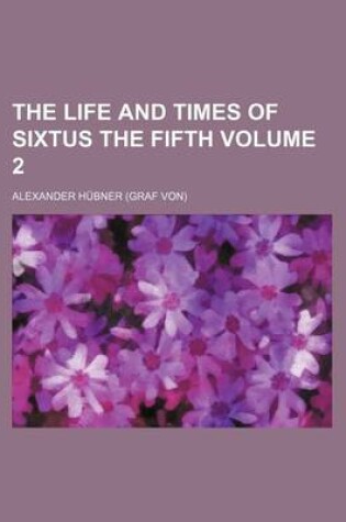 Cover of The Life and Times of Sixtus the Fifth Volume 2
