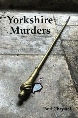 Cover of Yorkshire Murders, Manslaughter, Madness & Executions