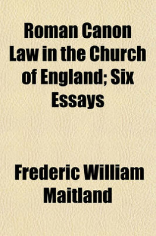 Cover of Roman Canon Law in the Church of England; Six Essays