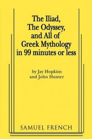 Cover of The Iliad, the Odyssey, and All of Greek Mythology in 99 Minutes or Less