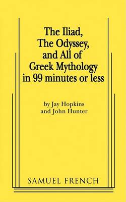 Book cover for The Iliad, the Odyssey, and All of Greek Mythology in 99 Minutes or Less