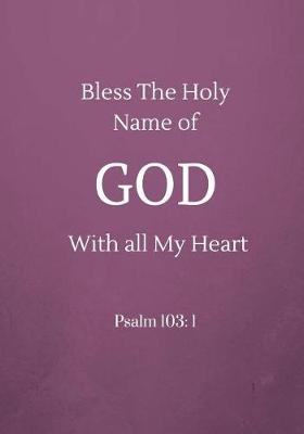 Book cover for Bless The Holy Name of God With all My Heart