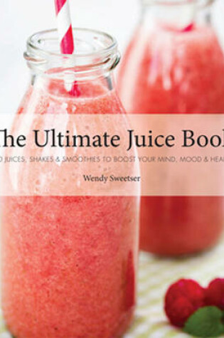 Cover of The Ultimate Juice Book