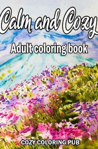 Cover of Calm and Cozy Coloring Book