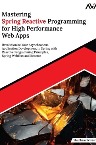 Cover of Mastering Spring Reactive Programming for High Performance Web Apps