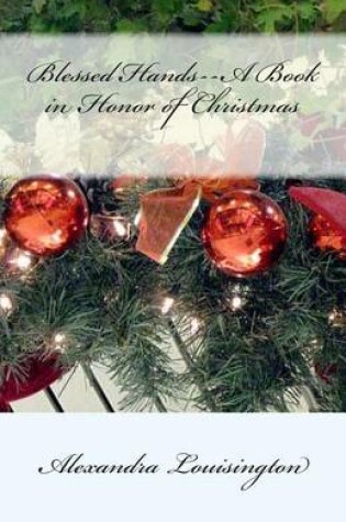 Cover of Blessed Hands--A Book in Honor of Christmas