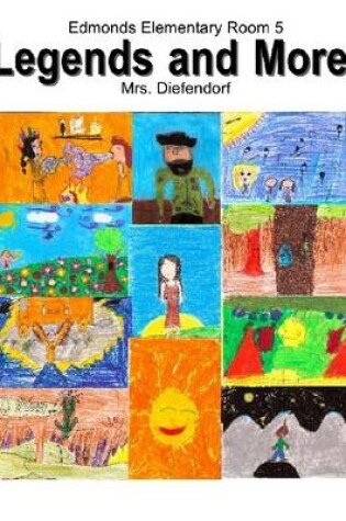 Cover of Legends and More: Edmonds Elementary Room 5: Mrs. Diefendorf