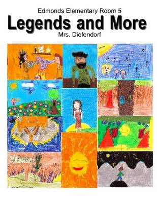 Book cover for Legends and More: Edmonds Elementary Room 5: Mrs. Diefendorf