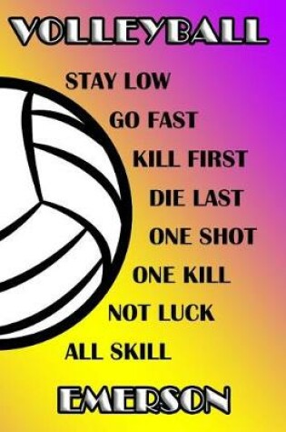 Cover of Volleyball Stay Low Go Fast Kill First Die Last One Shot One Kill Not Luck All Skill Emerson