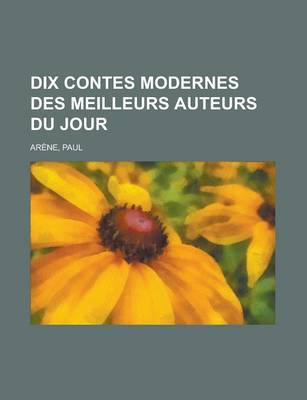 Book cover for Dix Contes Modernes Des Meilleurs Auteurs Du Jour