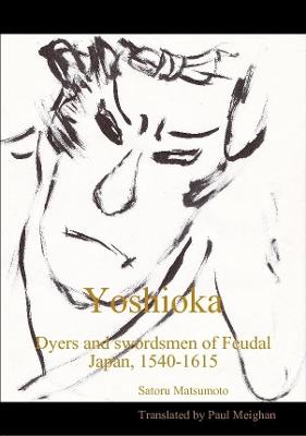 Book cover for Yoshioka: Dyers and Swordsmen of Feudal Japan, 1540-1615