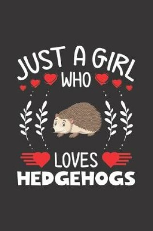 Cover of Just A Girl Who Loves Hedgehogs