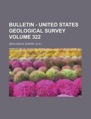 Book cover for Bulletin - United States Geological Survey Volume 322