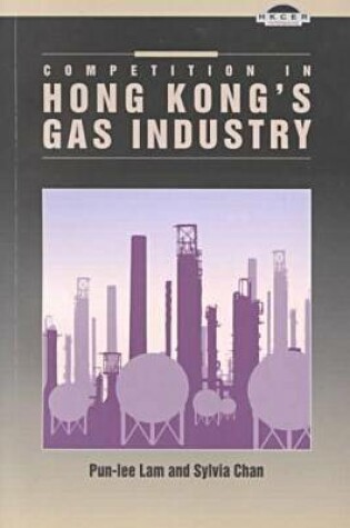 Cover of Competition in Hong Kong's Gas Industry