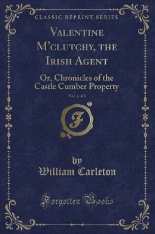 Cover of Valentine m'Clutchy, the Irish Agent, Vol. 2 of 3