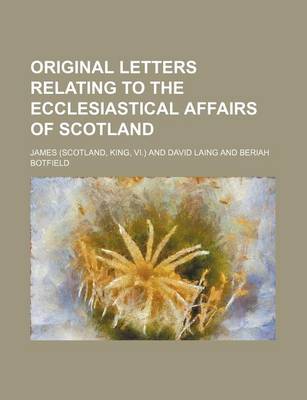 Book cover for Original Letters Relating to the Ecclesiastical Affairs of Scotland