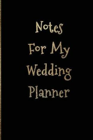 Cover of Notes For My Wedding Planner