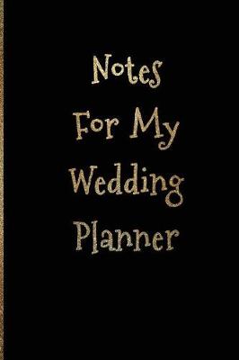 Book cover for Notes For My Wedding Planner