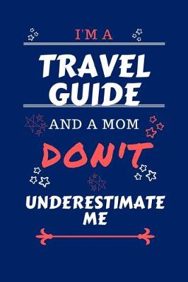 Book cover for I'm A Travel Guide And A Mom Don't Underestimate Me