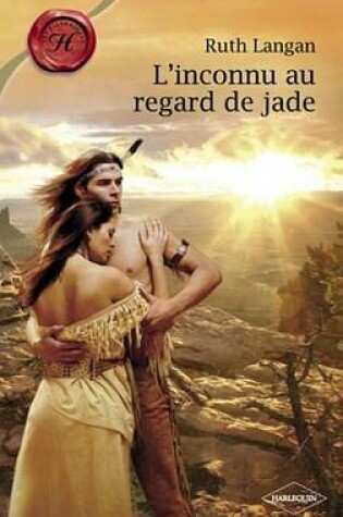 Cover of L'Inconnu Au Regard de Jade (Harlequin Les Historiques)