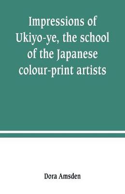 Book cover for Impressions of Ukiyo-ye, the school of the Japanese colour-print artists