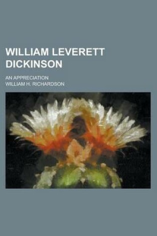 Cover of William Leverett Dickinson; An Appreciation