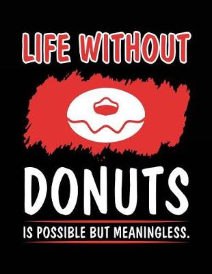 Book cover for Life Without Donuts Is Possible But Meaningless.