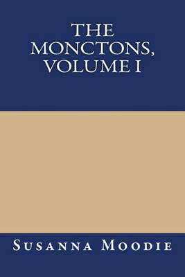 Book cover for The Monctons, Volume I