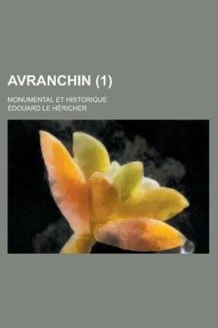 Cover of Avranchin; Monumental Et Historique (1 )
