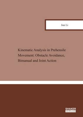 Book cover for Kinematic Analysis in Prehensile Movement: Obstacle Avoidance, Bimanual and Joint Action