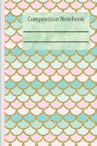 Cover of Mermaid Tail Composition Notebook - Wide Ruled
