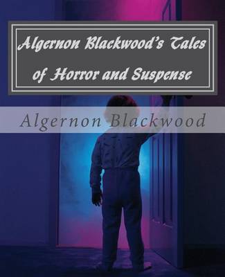 Book cover for Algernon Blackwood's Tales of Horror and Suspense