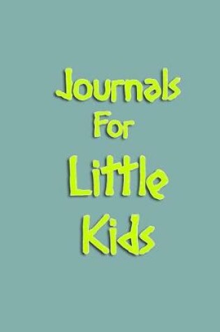 Cover of Journals For Little Kids