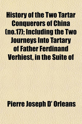 Book cover for History of the Two Tartar Conquerors of China (No.17); Including the Two Journeys Into Tartary of Father Ferdinand Verhiest, in the Suite of