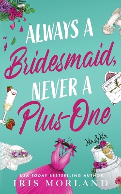 Book cover for Always a Bridesmaid, Never a Plus-One