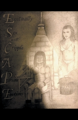 Cover of E.S.C.A.P.E.(Eventually Sex Cripples A Persons Emotions)