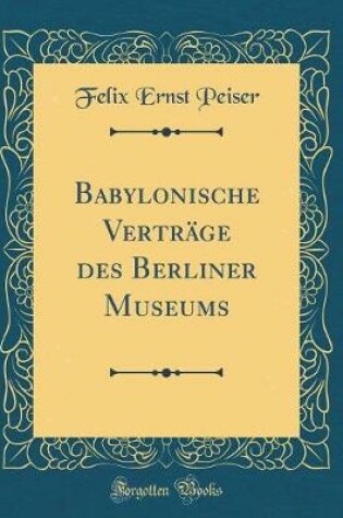 Cover of Babylonische Vertrage Des Berliner Museums (Classic Reprint)