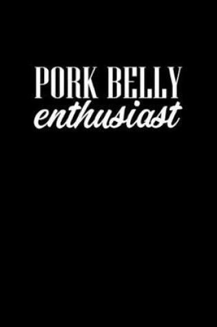 Cover of Pork belly enthusiast