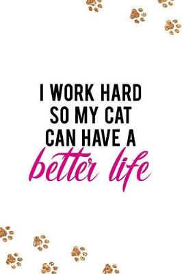 Book cover for I Work Hard So My Cat Can Have a Better Life