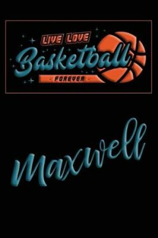 Cover of Live Love Basketball Forever Maxwell