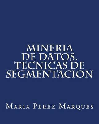 Book cover for Mineria de Datos. Tecnicas de Segmentacion