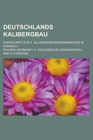 Cover of Deutschlands Kalibergbau; Festschrift Zum X. Allgemeinen Bergmannstage in Eisenach