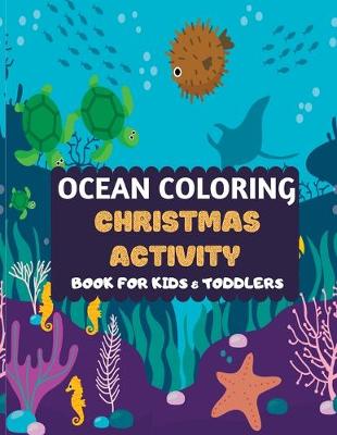 Book cover for Ocean Coloring Christmas Activity Book For Kids & Toddlers