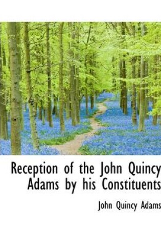 Cover of Reception of the John Quincy Adams by His Constituents
