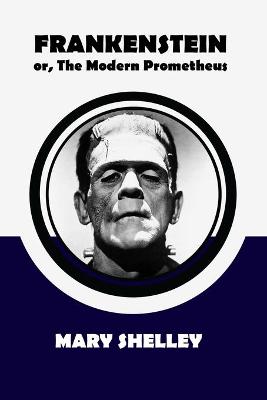 Book cover for Frankenstein; or, The Modern Prometheus by Mary Shelley