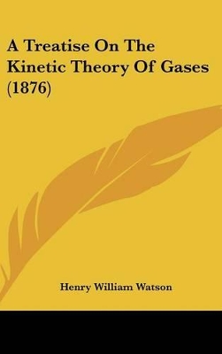 Book cover for A Treatise on the Kinetic Theory of Gases (1876)